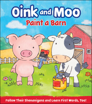 Oink &amp; Moo Paint a Barn