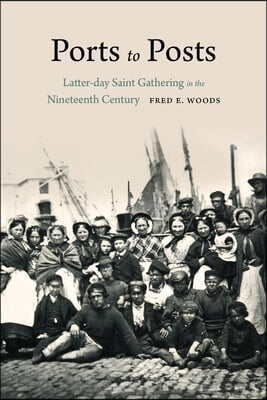 Ports to Posts: Latter-Day Saint Gathering in the Nineteenth Century