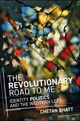 The Revolutionary Road to Me: Identity Politics and the Western Left