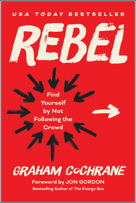 Rebel: Find Yourself by Not Following the Crowd