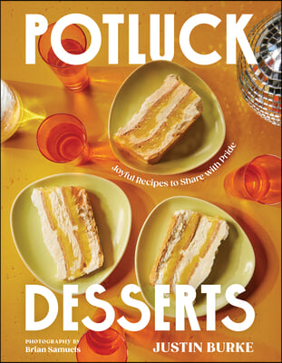 Potluck Desserts: Joyful Recipes to Share with Pride