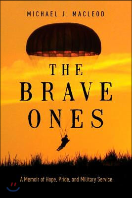 The Brave Ones: A Memoir of Hope, Pride and Military Service