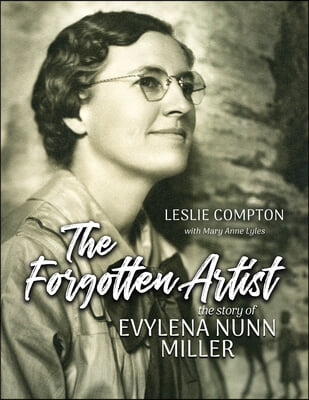 The Forgotten Artist: The Story of Evylena Nunn Miller