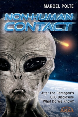 Non-Human Contact: After The Pentagon&#39;s UFO Disclosure. What Do We Know?