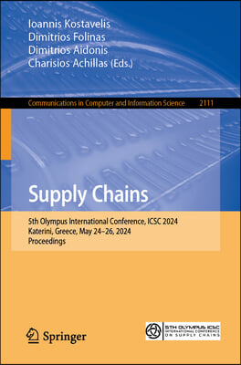 Supply Chains: 5th Olympus International Conference, Icsc 2024, Katerini, Greece, May 24-26, 2024, Proceedings