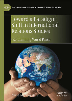 Toward a Paradigm Shift in International Relations Studies: (Re)Claiming World Peace