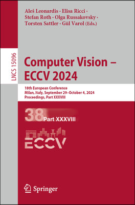 Computer Vision - Eccv 2024: 18th European Conference, Milan, Italy, September 29-October 4, 2024, Proceedings, Part XXXVIII