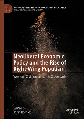 Neoliberal Economic Policy and the Rise of Right-Wing Populism: Western Civilization at the Crossroads