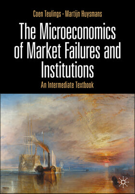 The Microeconomics of Market Failures and Institutions: An Intermediate Textbook