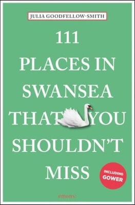 111 Places in Swansea That You Shouldn&#39;t Miss