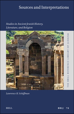 Sources and Interpretations: Studies in Ancient Jewish History, Literature, and Religion