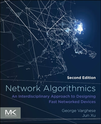 Network Algorithmics: An Interdisciplinary Approach to Designing Fast Networked Devices