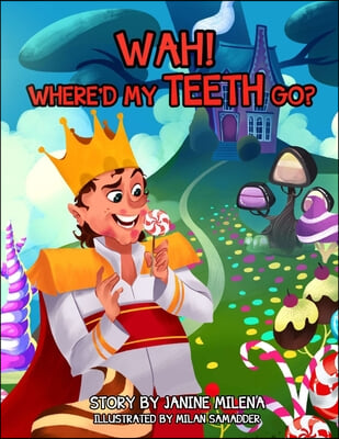 WAH! Where&#39;d my teeth go?