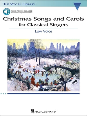 Christmas Songs and Carols for Classical Singers: Low Voice with Online Accompaniment