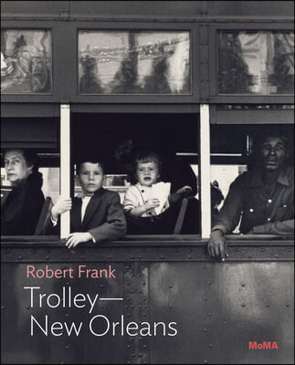 Robert Frank: Trolley--New Orleans: Moma One on One Series