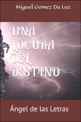 Una locura del destino: Angel de las Letras