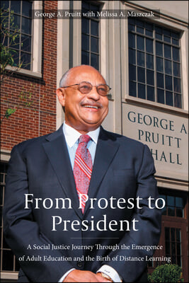 From Protest to President: A Social Justice Journey Through the Emergence of Adult Education and the Birth of Distance Learning