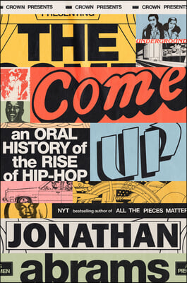 The Come Up: An Oral History of the Rise of Hip-Hop