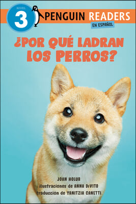 &#191;Por Qu&#233; Ladran Los Perros? (Why Do Dogs Bark? Spanish Edition)