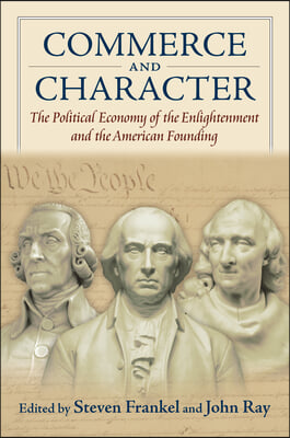 Commerce and Character: The Political Economy of the Enlightenment and the American Founding