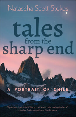 Tales from the Sharp End: A Portrait of Chile