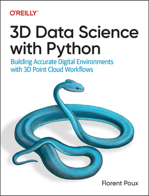 3D Data Science with Python: Building Accurate Digital Environments with 3D Point Cloud Workflows