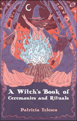 A Witch&#39;s Book of Ceremonies and Rituals