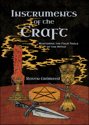 Instruments of the Craft: Mastering the Four Tools of the Witch