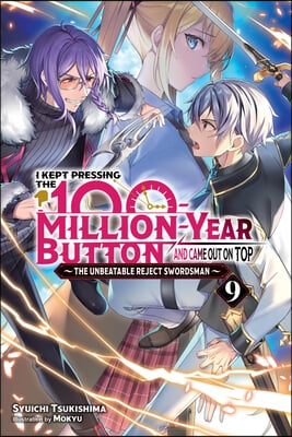 I Kept Pressing the 100-Million-Year Button and Came Out on Top, Vol. 9 (Light Novel): Volume 9