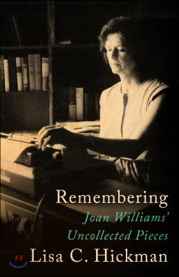 Remembering: Joan Williams&#39; Uncollected Pieces