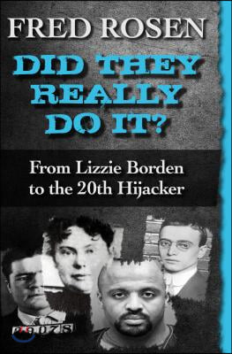 Did They Really Do It?: From Lizzie Borden to the 20th Hijacker