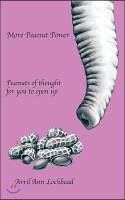 More Peanut Power: Peanuts of Thought for You to Open Up