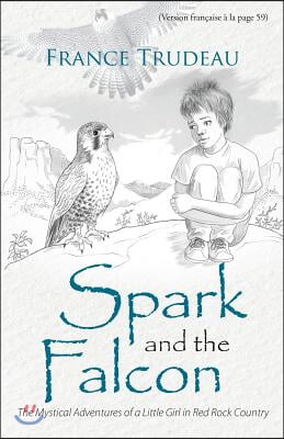 Spark and the Falcon: The Mystical Adventures of a Little Girl in Red Rock Country