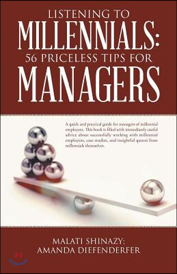 Listening To Millennials: 56 Priceless Tips For Managers