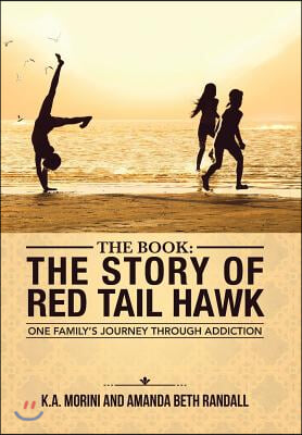 The Book: The Story of Red Tail Hawk: One Family's Journey Through Addiction