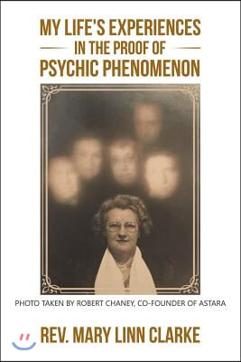 My Life's Experiences in the Proof of Psychic Phenomenon