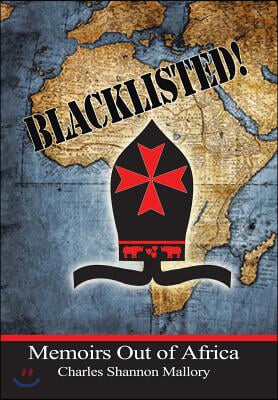 Blacklisted!: Memoirs Out of Africa