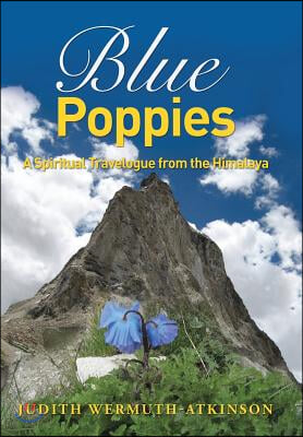 Blue Poppies: A Spiritual Travelogue from the Himalaya