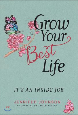Grow Your Best Life: It's an Inside Job