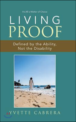 Living Proof: Defined by the Ability, Not the Disability