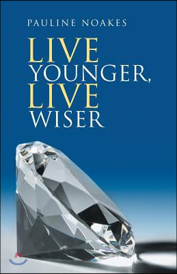 Live Younger, Live Wiser