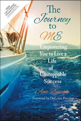 The Journey to ME: Empowering You to Live a Life of Unstoppable Success