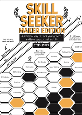 Skill Seeker: Maker Edition: A Practical Way to Track Your Growth and Level Up Your Maker Skills