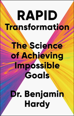 Rapid Transformation: The Science of Achieving Impossible Goals