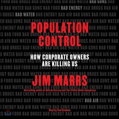 Population Control Lib/E: How Corporate Owners Are Killing Us