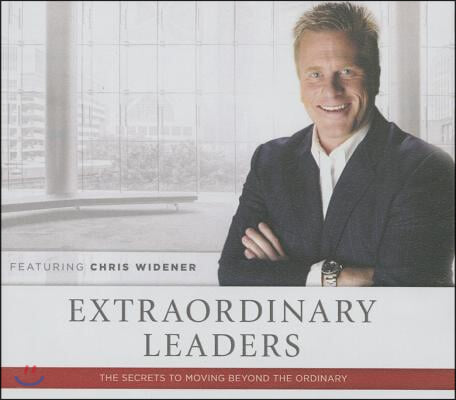 Extraordinary Leaders Lib/E: The Secrets to Moving Beyond the Ordinary