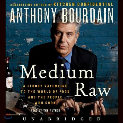 Medium Raw Lib/E: A Bloody Valentine to the World of Food and the People Who Cook