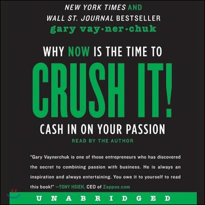 Crush It! Lib/E: Why Now Is the Time to Cash in on Your Passion