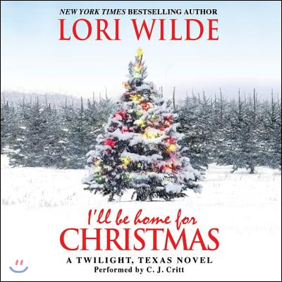 I&#39;ll Be Home for Christmas: A Twilight, Texas Novel