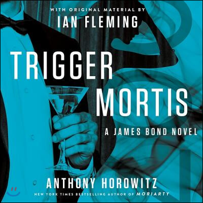 Trigger Mortis Lib/E: With Original Material by Ian Fleming